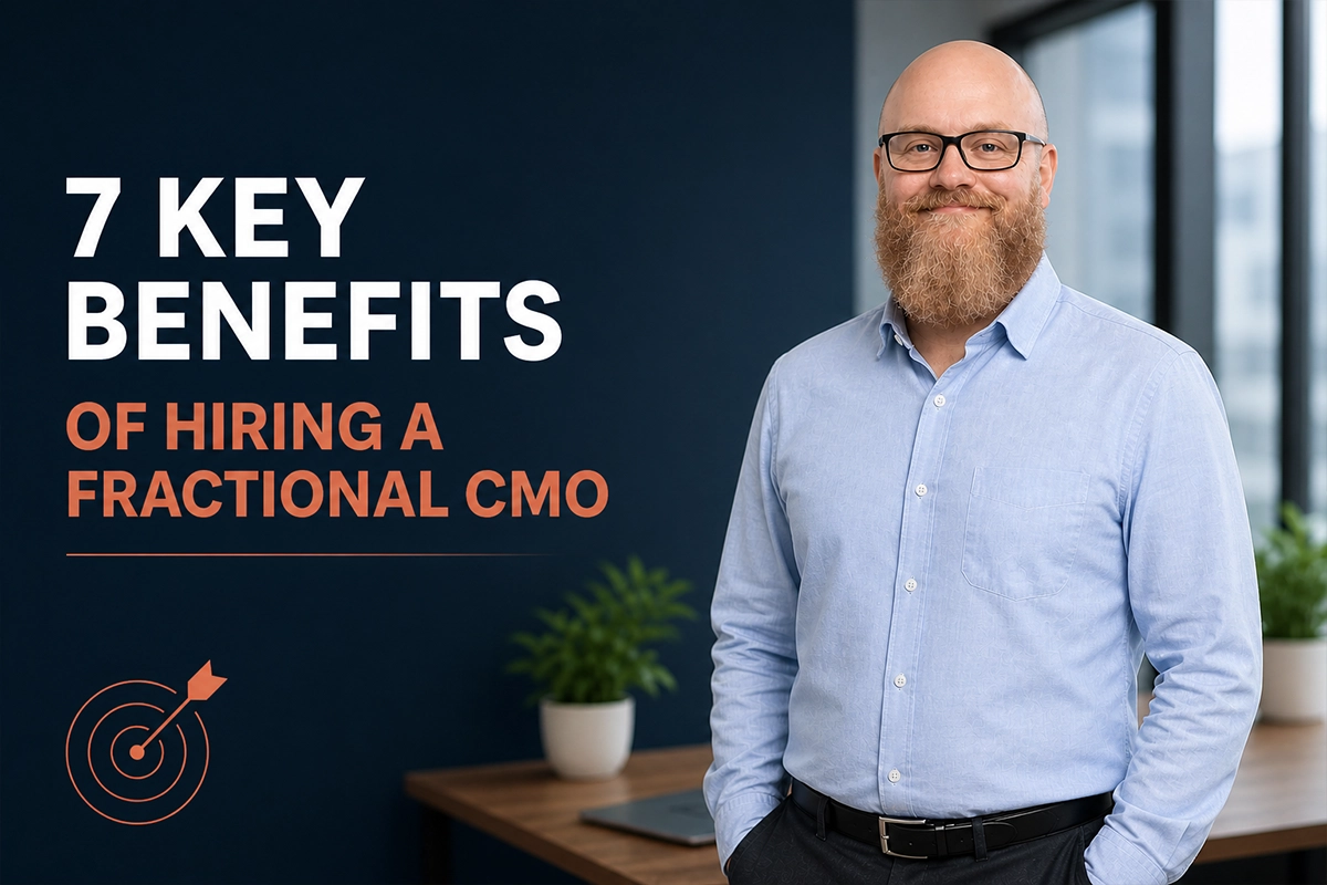 7 Essential Benefits of Hiring a Fractional CMO